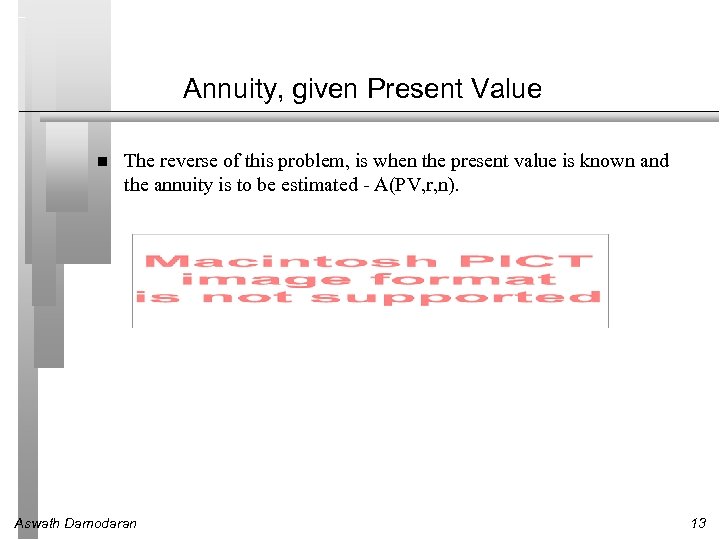 Annuity, given Present Value The reverse of this problem, is when the present value
