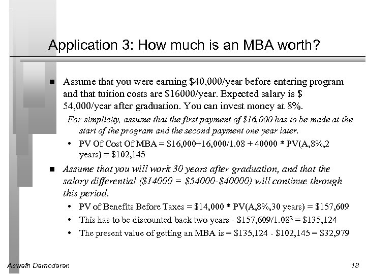 Application 3: How much is an MBA worth? Assume that you were earning $40,