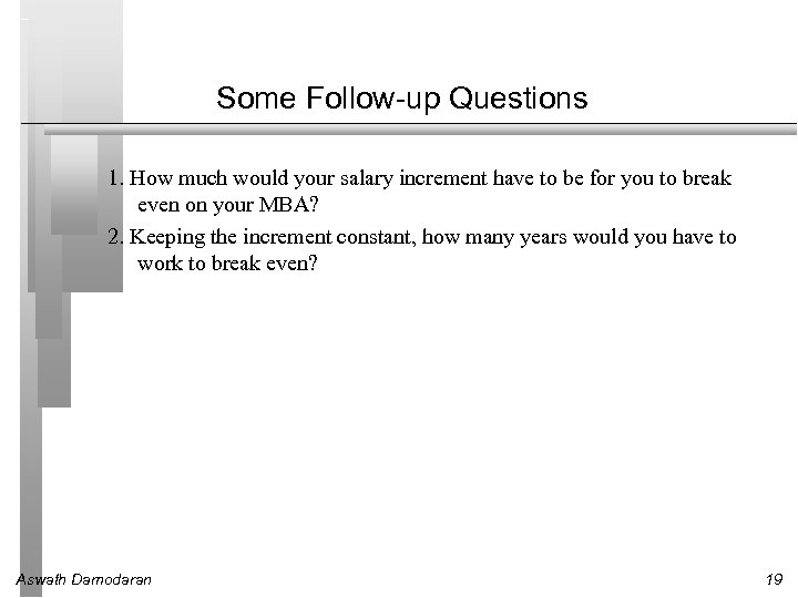 Some Follow-up Questions 1. How much would your salary increment have to be for