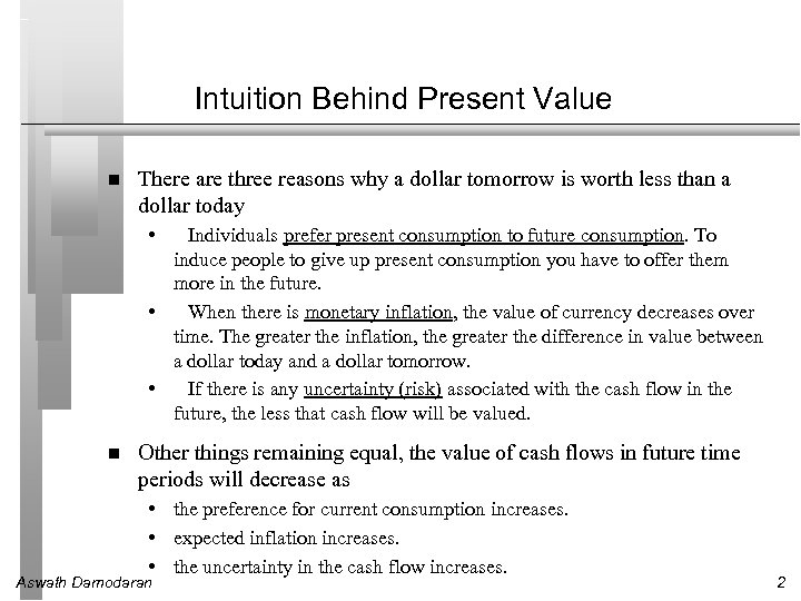 Intuition Behind Present Value There are three reasons why a dollar tomorrow is worth