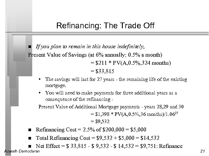 Refinancing: The Trade Off If you plan to remain in this house indefinitely, Present