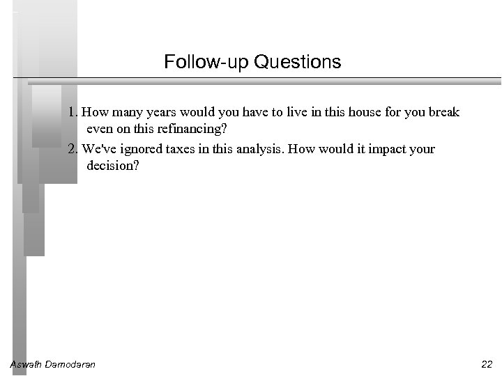 Follow-up Questions 1. How many years would you have to live in this house