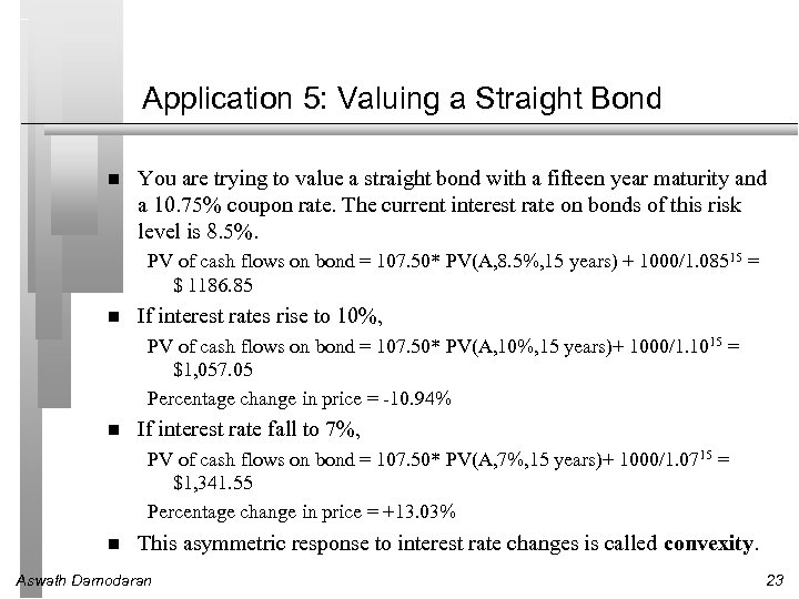 Application 5: Valuing a Straight Bond You are trying to value a straight bond