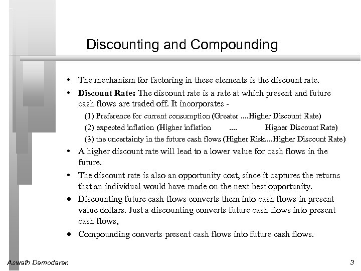 Discounting and Compounding • The mechanism for factoring in these elements is the discount