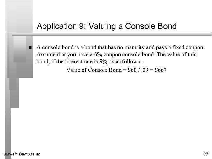 Application 9: Valuing a Console Bond A console bond is a bond that has