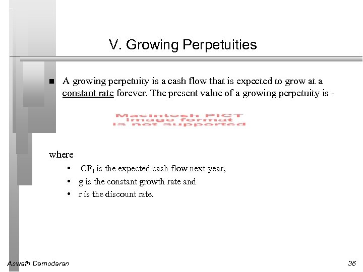 V. Growing Perpetuities A growing perpetuity is a cash flow that is expected to