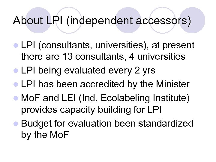 About LPI (independent accessors) l LPI (consultants, universities), at present there are 13 consultants,