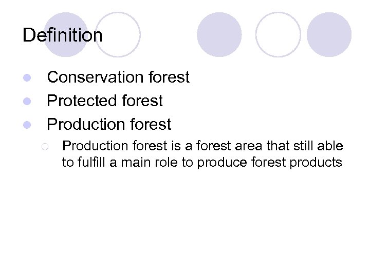 Definition Conservation forest l Protected forest l Production forest l ¡ Production forest is