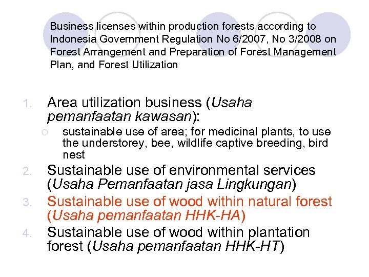 Business licenses within production forests according to Indonesia Government Regulation No 6/2007, No 3/2008