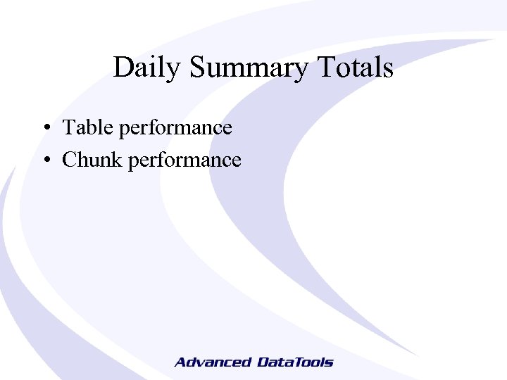 Daily Summary Totals • Table performance • Chunk performance 