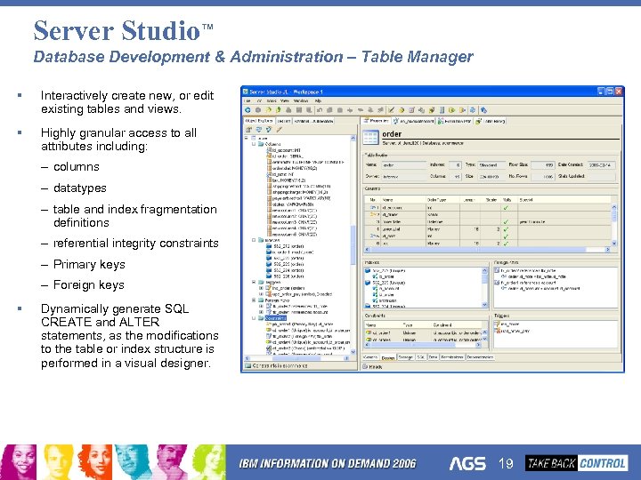 Server Studio™ Database Development & Administration – Table Manager § Interactively create new, or