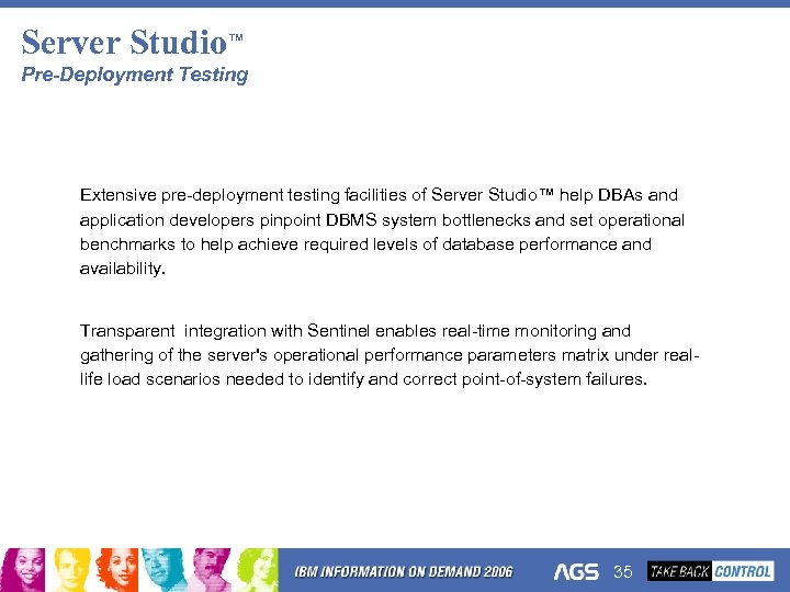 Server Studio™ Pre-Deployment Testing Extensive pre-deployment testing facilities of Server Studio™ help DBAs and
