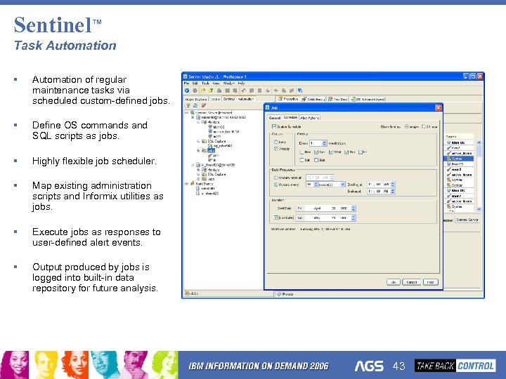 Sentinel™ Task Automation § Automation of regular maintenance tasks via scheduled custom-defined jobs. §
