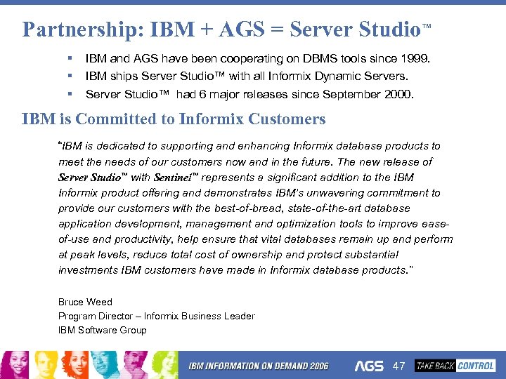 Partnership: IBM + AGS = Server Studio™ § § § IBM and AGS have