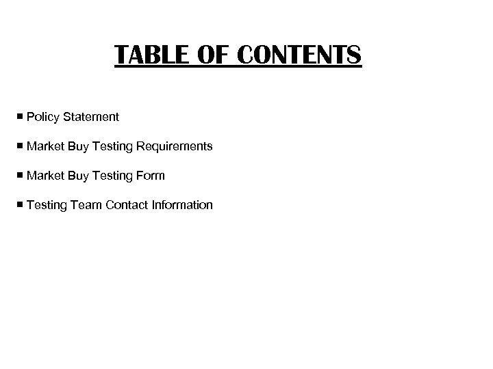 TABLE OF CONTENTS ￭ Policy Statement ￭ Market Buy Testing Requirements ￭ Market Buy
