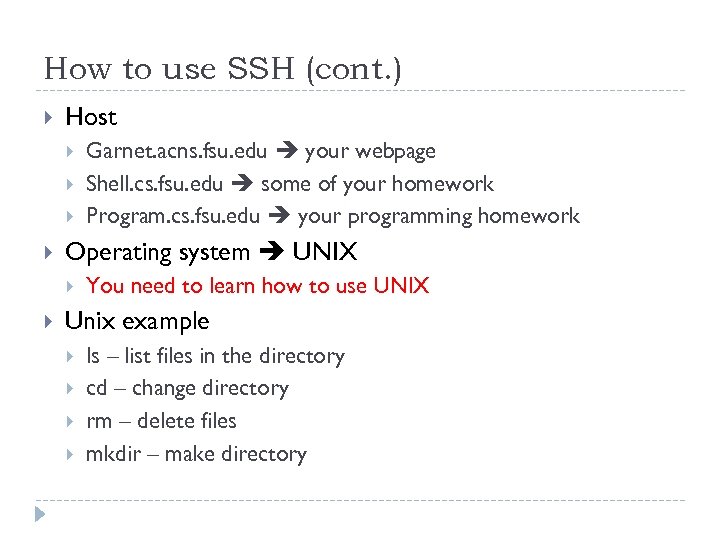 How to use SSH (cont. ) Host Operating system UNIX Garnet. acns. fsu. edu
