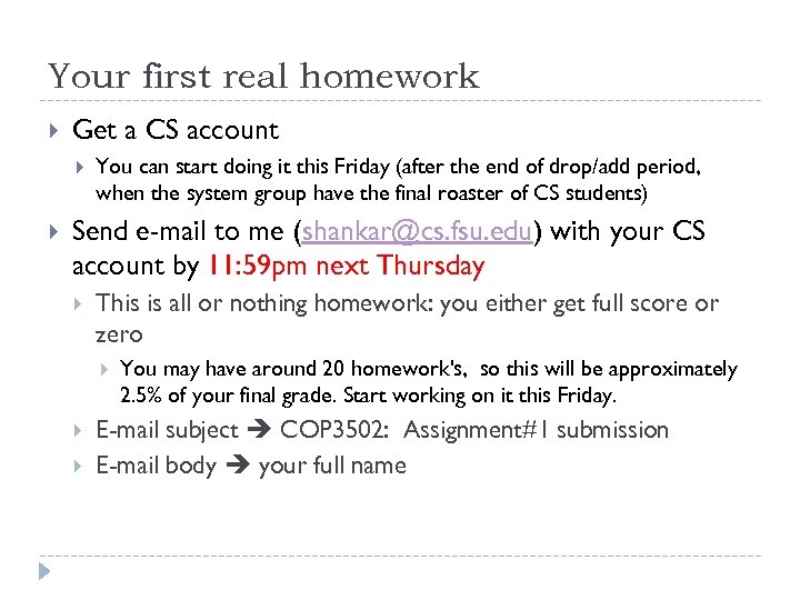 Your first real homework Get a CS account You can start doing it this
