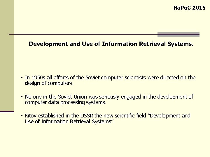 Ha. Po. C 2015 Development and Use of Information Retrieval Systems. In 1950 s