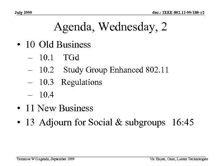 July 1999 doc. : IEEE 802. 11 -99/180 -r 2 Agenda, Wednesday, 2 •