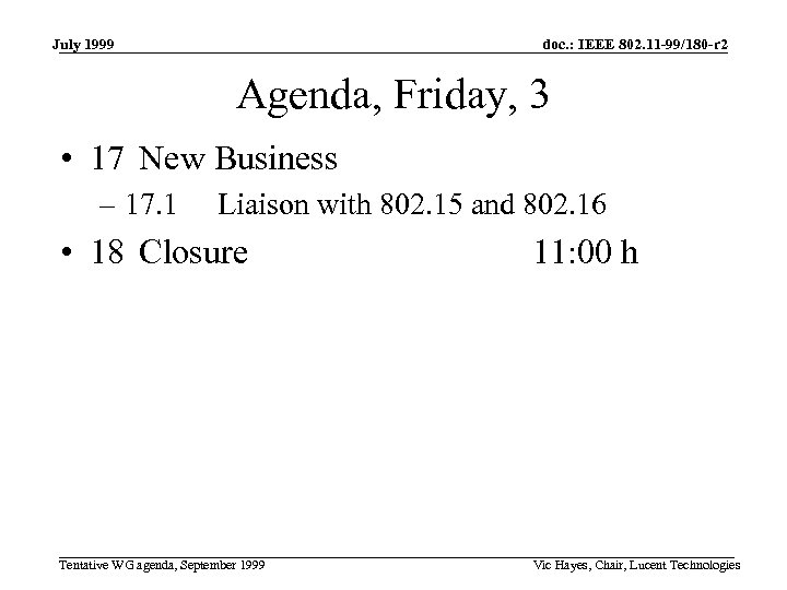 July 1999 doc. : IEEE 802. 11 -99/180 -r 2 Agenda, Friday, 3 •