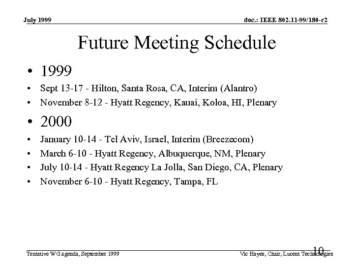 July 1999 doc. : IEEE 802. 11 -99/180 -r 2 Future Meeting Schedule •
