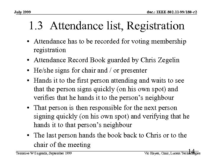 July 1999 doc. : IEEE 802. 11 -99/180 -r 2 1. 3 Attendance list,