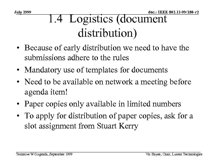 July 1999 doc. : IEEE 802. 11 -99/180 -r 2 1. 4 Logistics (document