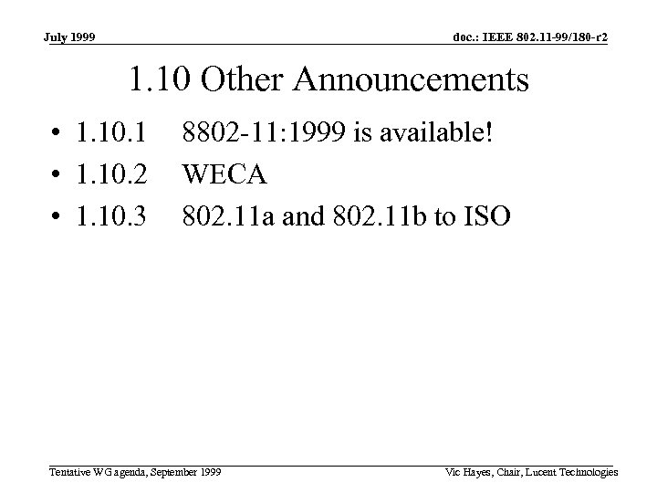 July 1999 doc. : IEEE 802. 11 -99/180 -r 2 1. 10 Other Announcements