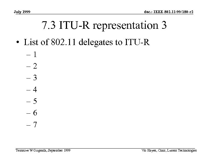 July 1999 doc. : IEEE 802. 11 -99/180 -r 2 7. 3 ITU-R representation