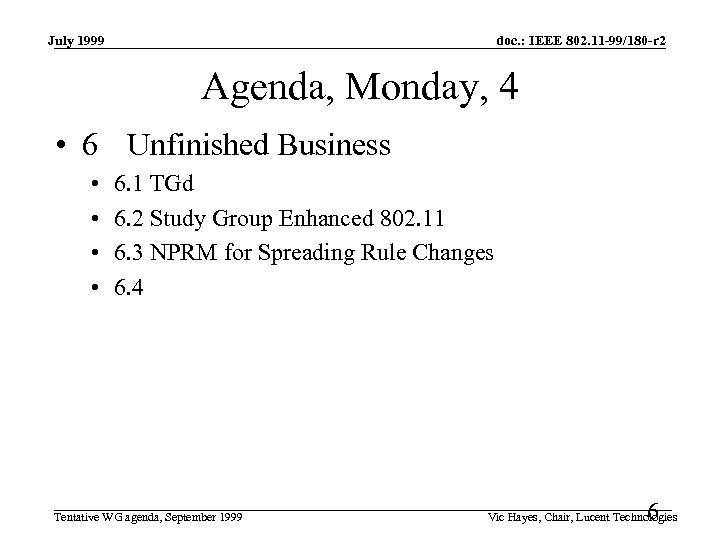 July 1999 doc. : IEEE 802. 11 -99/180 -r 2 Agenda, Monday, 4 •