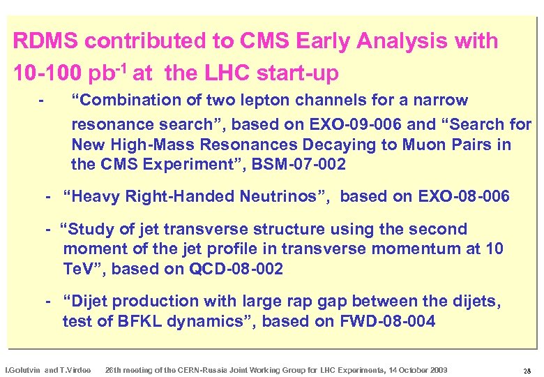 RDMS contributed to CMS Early Analysis with 10 -100 pb-1 at the LHC start-up