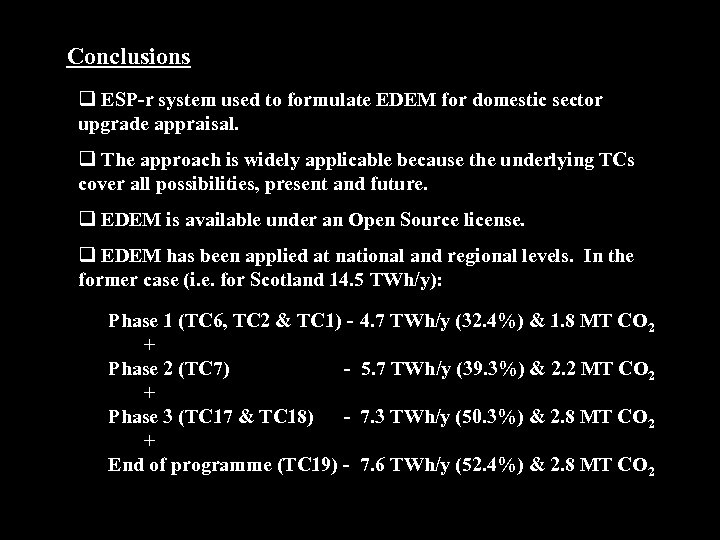 Conclusions q ESP-r system used to formulate EDEM for domestic sector upgrade appraisal. q