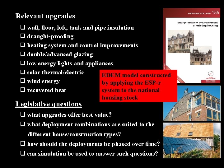 Relevant upgrades q wall, floor, loft, tank and pipe insulation q draught-proofing q heating