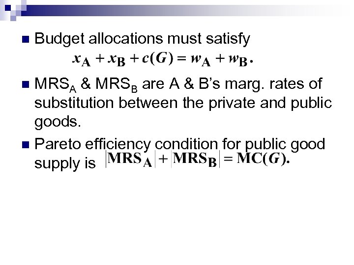 n Budget allocations must satisfy MRSA & MRSB are A & B’s marg. rates