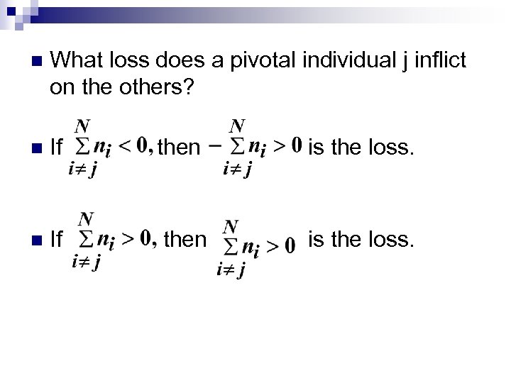 n What loss does a pivotal individual j inflict on the others? n If