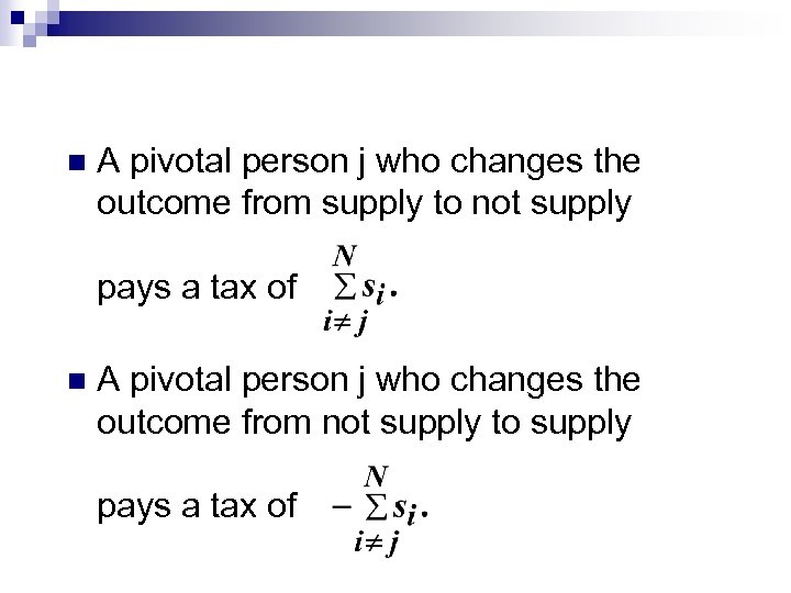 n A pivotal person j who changes the outcome from supply to not supply