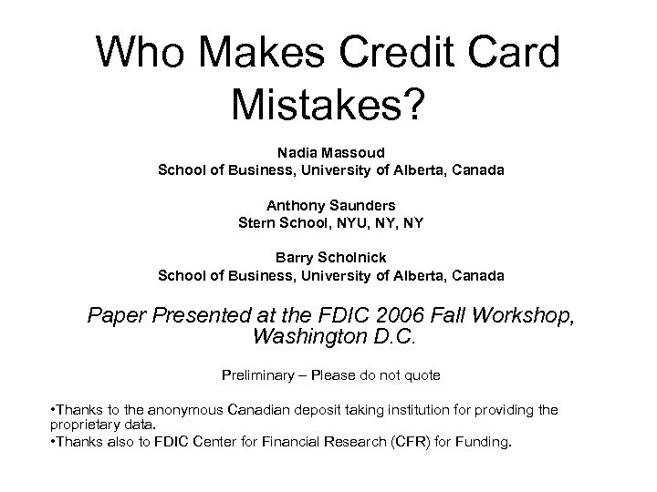 Who Makes Credit Card Mistakes? Nadia Massoud School of Business, University of Alberta, Canada