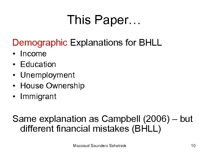 This Paper… Demographic Explanations for BHLL • • • Income Education Unemployment House Ownership