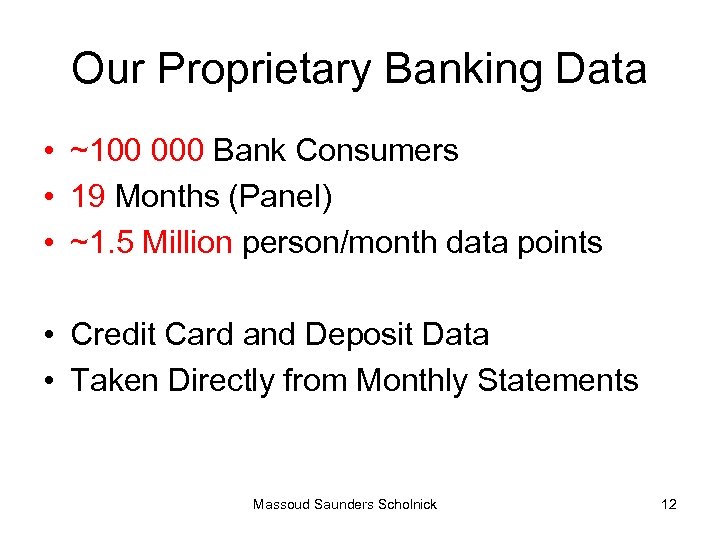 Our Proprietary Banking Data • ~100 000 Bank Consumers • 19 Months (Panel) •