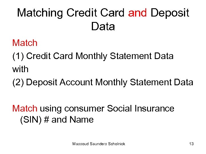 Matching Credit Card and Deposit Data Match (1) Credit Card Monthly Statement Data with