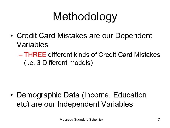 Methodology • Credit Card Mistakes are our Dependent Variables – THREE different kinds of