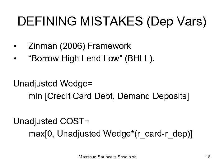 DEFINING MISTAKES (Dep Vars) • • Zinman (2006) Framework “Borrow High Lend Low” (BHLL).