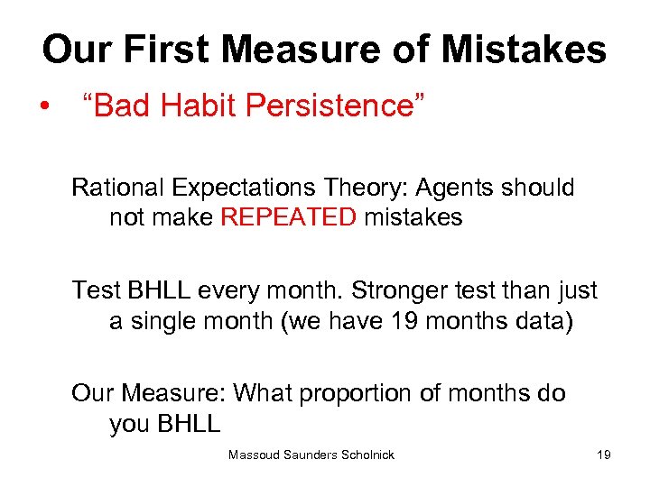 Our First Measure of Mistakes • “Bad Habit Persistence” Rational Expectations Theory: Agents should