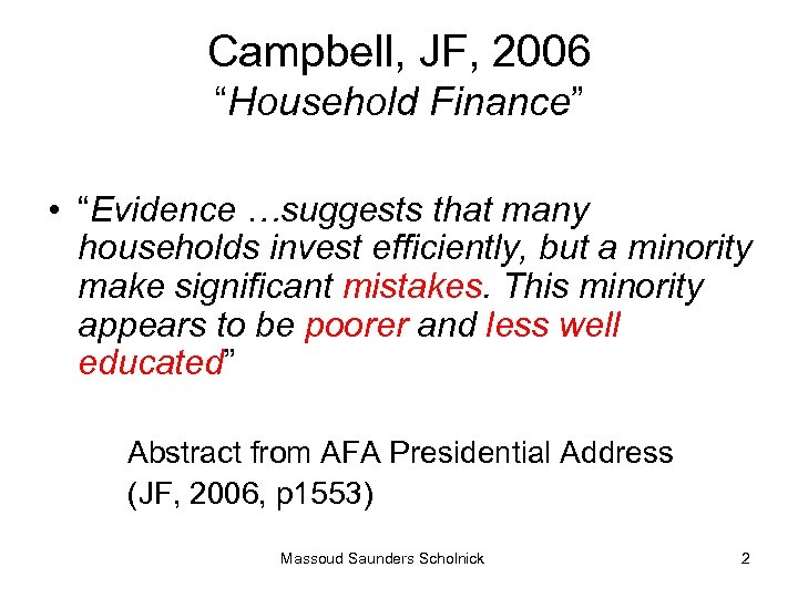 Campbell, JF, 2006 “Household Finance” • “Evidence …suggests that many households invest efficiently, but