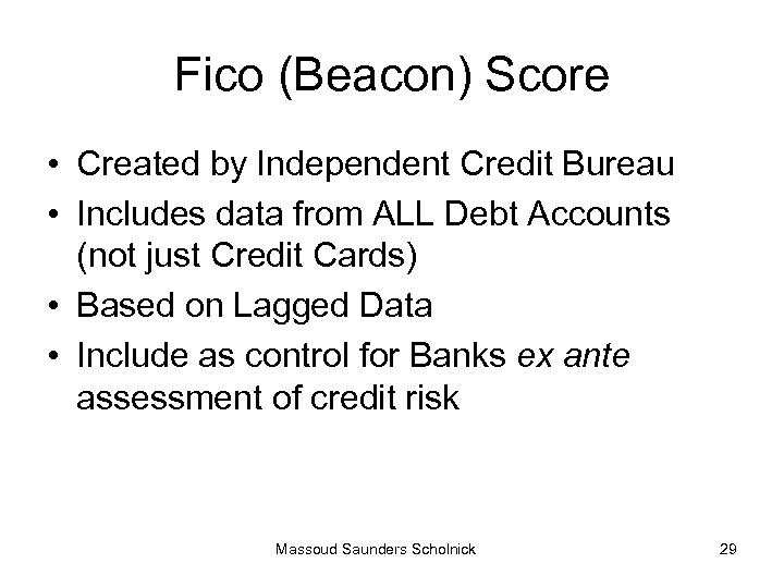 Fico (Beacon) Score • Created by Independent Credit Bureau • Includes data from ALL