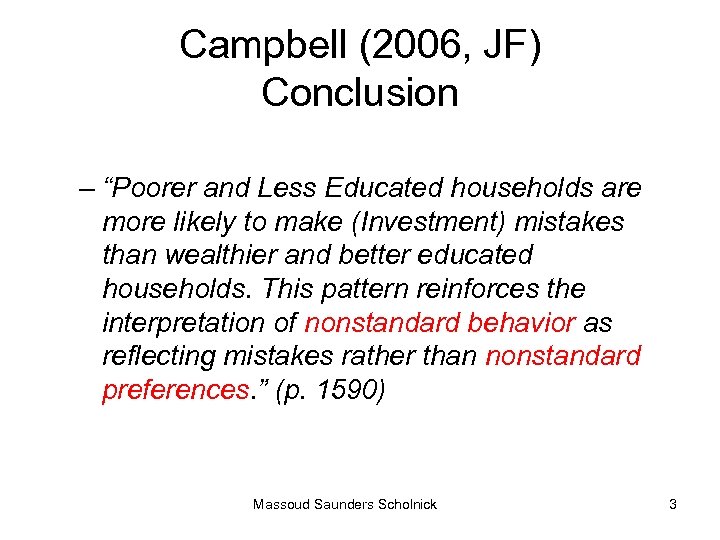 Campbell (2006, JF) Conclusion – “Poorer and Less Educated households are more likely to