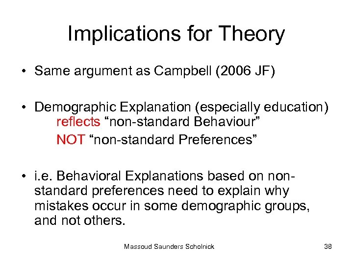 Implications for Theory • Same argument as Campbell (2006 JF) • Demographic Explanation (especially