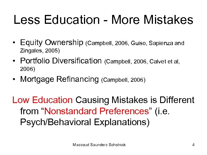 Less Education - More Mistakes • Equity Ownership (Campbell, 2006, Guiso, Sapienza and Zingales,