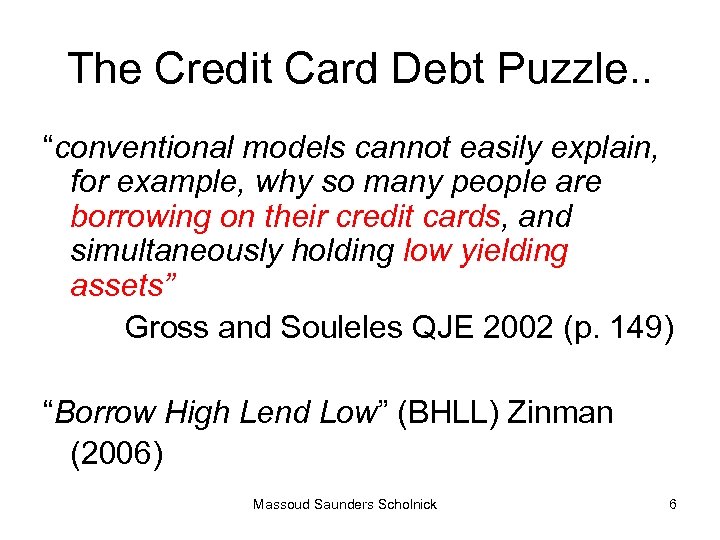 The Credit Card Debt Puzzle. . “conventional models cannot easily explain, for example, why