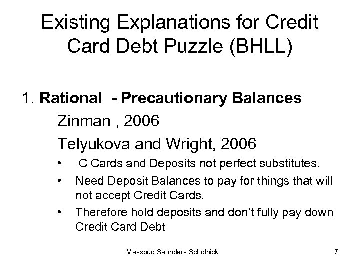 Existing Explanations for Credit Card Debt Puzzle (BHLL) 1. Rational - Precautionary Balances Zinman